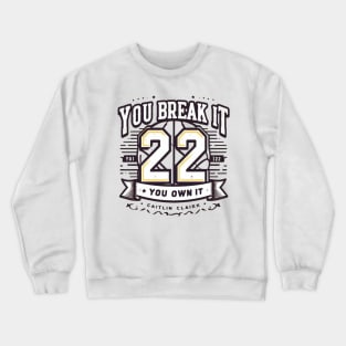 You break it, you own it Caitlin Clark Crewneck Sweatshirt